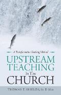 Upstream Teaching in the Church: A Transformative Teaching Method