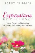 Expressions of the Heart: Poems, Prayers, and Reflections on Nature, Faith in God, and Christmas