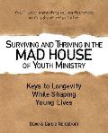 Surviving and Thriving in the Mad House of Youth Ministry: Keys to Longevity While Shaping Young Lives