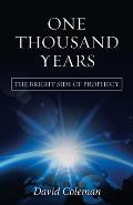 One Thousand Years: The Bright Side of Prophecy