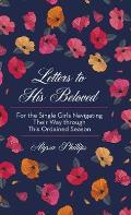 Letters to His Beloved: For the Single Girls Navigating Their Way Through This Ordained Season