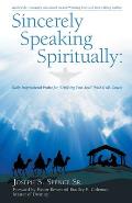 Sincerely Speaking Spiritually: Daily Inspirational Praise for Uplifting Your Soul with God's Grace!