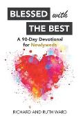 Blessed with the Best: A 90-Day Devotional for Newlyweds