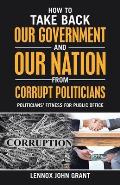How to Take Back Our Government and Our Nation from Corrupt Politicians: Politicians' Fitness for Public Office