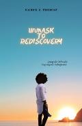 Unmask to Rediscovery: Loving the Unlovable Forgiving the Unforgivable