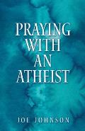 Praying With An Atheist