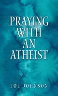 Praying With An Atheist