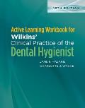 Active Learning Workbook For Wilkins Clinical Practice Of The Dental Hygienist
