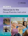 Acsm's Resources for the Group Exercise Instructor