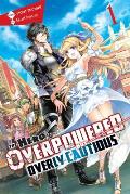 Hero Is Overpowered But Overly Cautious Volume 1 Light Novel