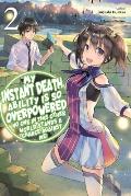 My Instant Death Ability Is So Overpowered, No One in This Other World Stands a Chance Against Me!, Vol. 2 (Light Novel): Volume 2