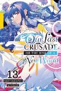 Our Last Crusade or the Rise of a New World, Vol. 13 (Light Novel): Volume 13