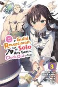 I May Be a Guild Receptionist, But I'll Solo Any Boss to Clock Out on Time, Vol. 3 (Manga)