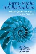 Intra-Public Intellectualism: Critical Qualitative Inquiry in the Academy
