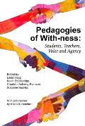Pedagogies of With-Ness: Students, Teachers, Voice and Agency