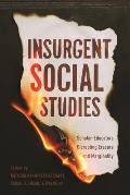 Insurgent Social Studies: Scholar-Educators Disrupting Erasure and Marginality