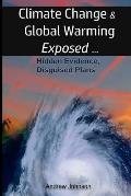 Climate Change and Global Warming - Exposed: Hidden Evidence, Disguised Plans