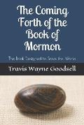 The Coming Forth of the Book of Mormon: The Book Designed to Save the World