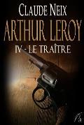Arthur Leroy: IV - Le Tra?tre