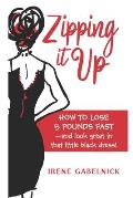 Zipping It Up: How To Lose 5 Pounds Fast and Look Great In That Little Black Dress!