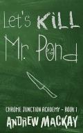 Let's Kill Mr Pond