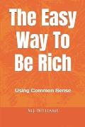 The Easy Way to Be Rich: Using Common Sense