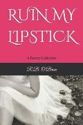 Ruin My Lipstick: A Poetry Collection