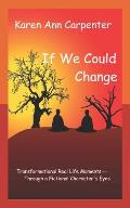If We Could Change: Transformational Real Life Moments Through a Fictional Character's Eyes