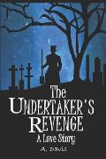The Undertaker's Revenge: A Love Story