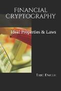 Financial Cryptography: Ideal Properties & Laws