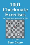 1001 Checkmate Exercises: Mastering An Essential Chess Skill
