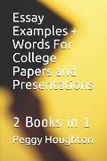 Essay Examples + Words For College Papers and Presentations: 2 Books in 1