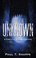Into the Unknown: A Family's Epic Adventure