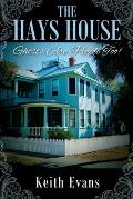 The Hays House: Ghosts Are People Too!
