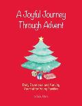A Joyful Journey Through Advent: Daily Devotional and Activity Journal for Young Families