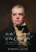 In The Warmth of the Limelight: The Untold Story of the Unlikely Partnership of Sir Walter Scott and His Lawyer, John Gibson, WS