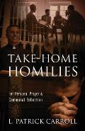 Take-Home Homilies: For Personal Prayer & Communal Reflection