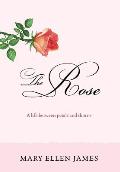 The Rose: A Life Between Petals and Thorns