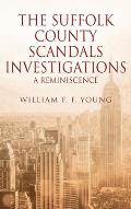 The Suffolk County Scandals Investigations: A Reminiscence