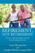 Refirement, Not Retirement! Vibrant at 80, Beyond Just Survival, Your Continuing Survival
