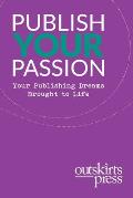 Outskirts Press Presents Publish Your Passion: Your Publishing Dreams Brought to Life
