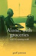Alone, with groceries: notes on a passing world