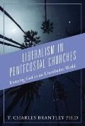 Liberalism in Pentecostal Churches: Knowing God in an Unorthodox World