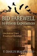 Bid Farewell to Prison Experiences: Unchained from Emotional Bondage