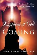 The Kingdom of God is Coming: The End of Our World and What Happens Next