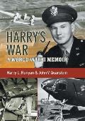 Harry's War: A War World II Memoir