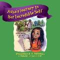 Asha's Journey to Her Incredible Self: Love, Faith, Hope and Dreams