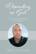 Depending on God: My Brief Autobiography and Testimony