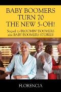 BABY BOOMERS TURN 70 THE NEW 5-OH! Sequel to BLOOMIN' BOOMERS aka BABY BOOMERS STORIES