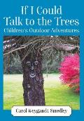 If I Could Talk to the Trees: Children's Outdoor Adventures